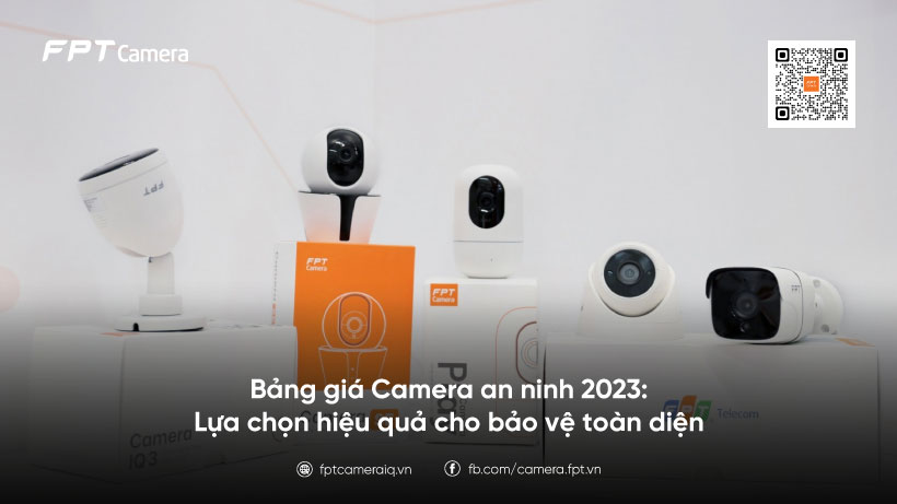 Bảng Giá Camera An Ninh 2023: Lựa Chọn Hiệu Quả Cho Bảo Vệ Toàn Diện