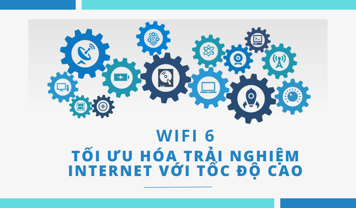 lap-dat-wifi-6-de-toi-uu-hoa-trai-nghiem-internet-voi-toc-do-cao