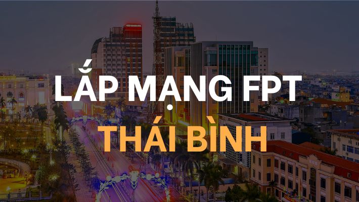 Lắp mạng FPT Thái Bình giá siêu rẻ