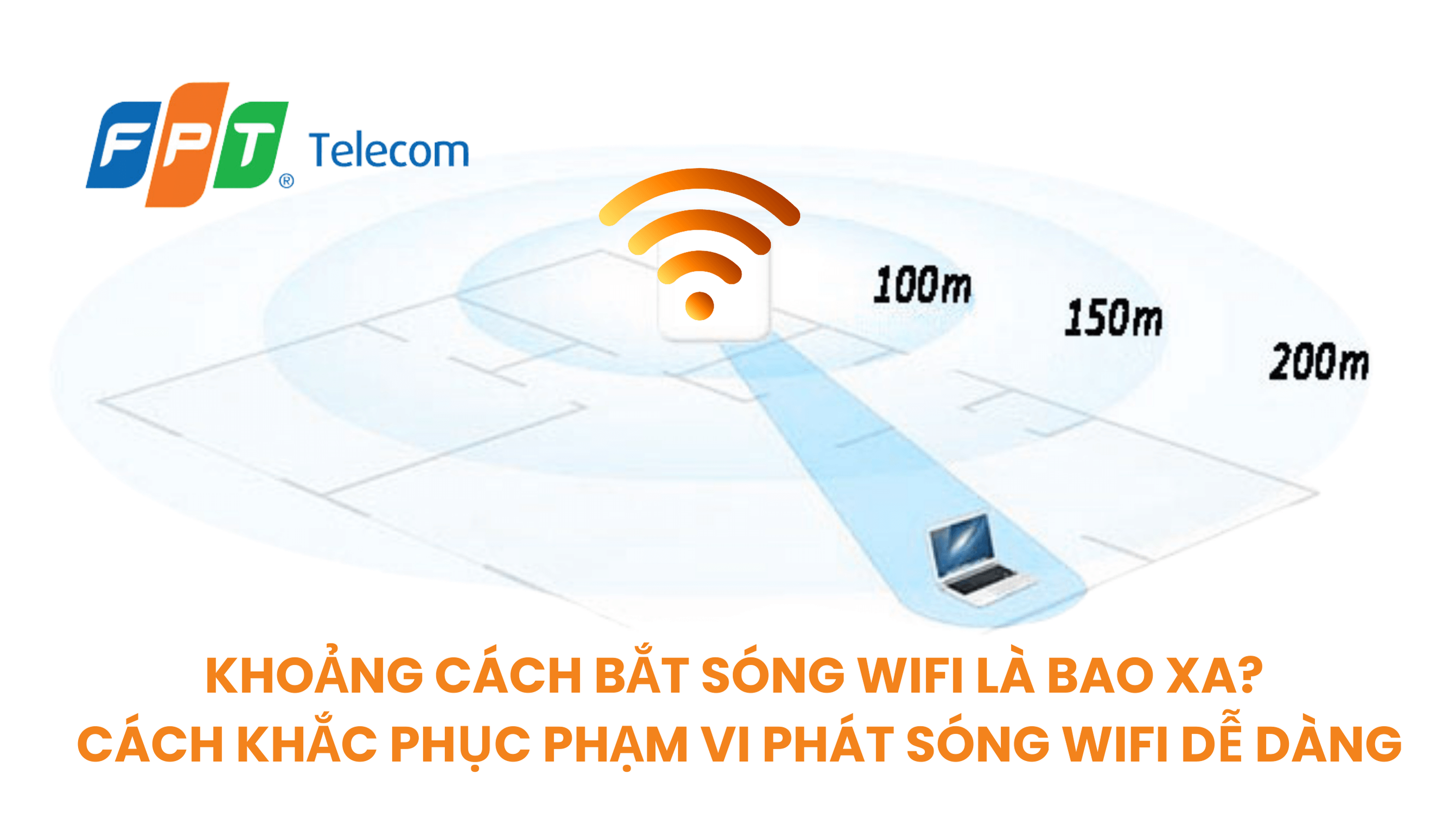 Khoảng cách bắt sóng wifi là bao xa và cách khắc phục khi sóng yếu