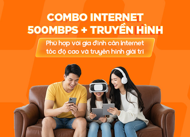 COMBO INTERNET 500 MBPS + TRUYỀN HÌNH