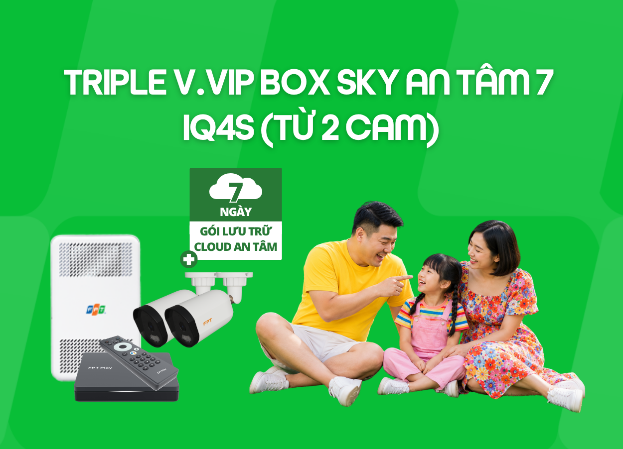 Triple V.VIP Box Sky An T&acirc;m 7 - IQ4S (Từ 2 Cam)