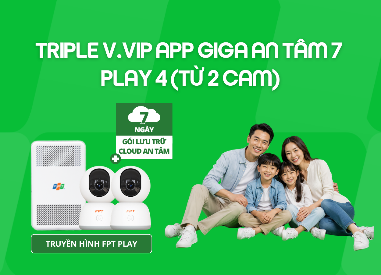 Triple V.VIP App Giga An T&acirc;m 7 - Play 4 (Từ 2 Cam)