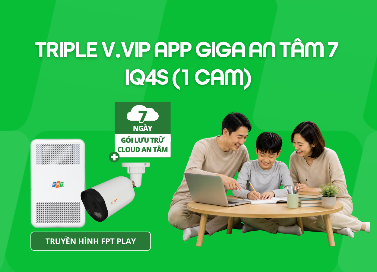 Triple V.VIP App Giga An T&acirc;m 7 - IQ4S (1 Cam)