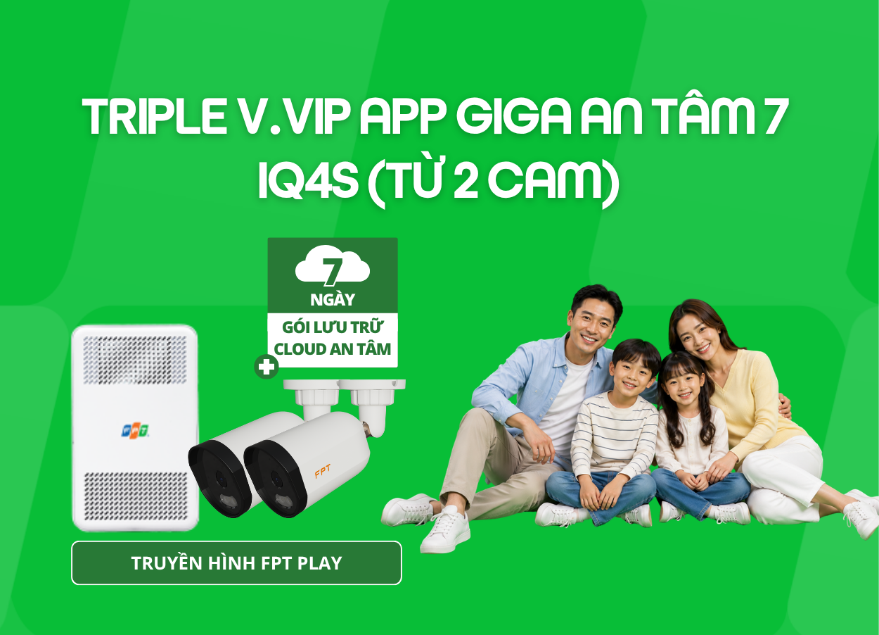 Triple V.VIP App Giga An T&acirc;m 7 - IQ4S (Từ 2 Cam)