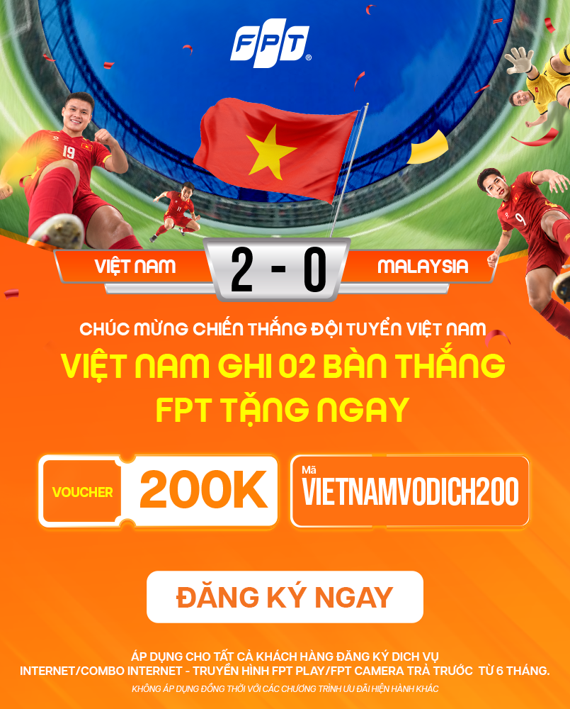 Khuyến m&atilde;i giảm 200k lắp mạng FPT mừng đội tuyển Việt Nam thắng 2-0 Malaysia